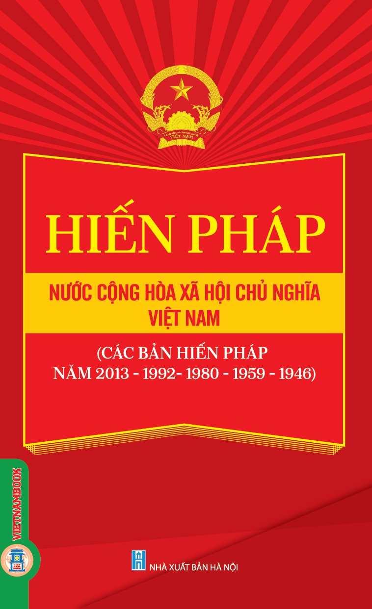 Hiến Pháp Nước Cộng Hoà Xã Hội Chủ Nghĩa Việt Nam (Các Bản Hiến Pháp Năm 2013-1992-1980-1959-1946)