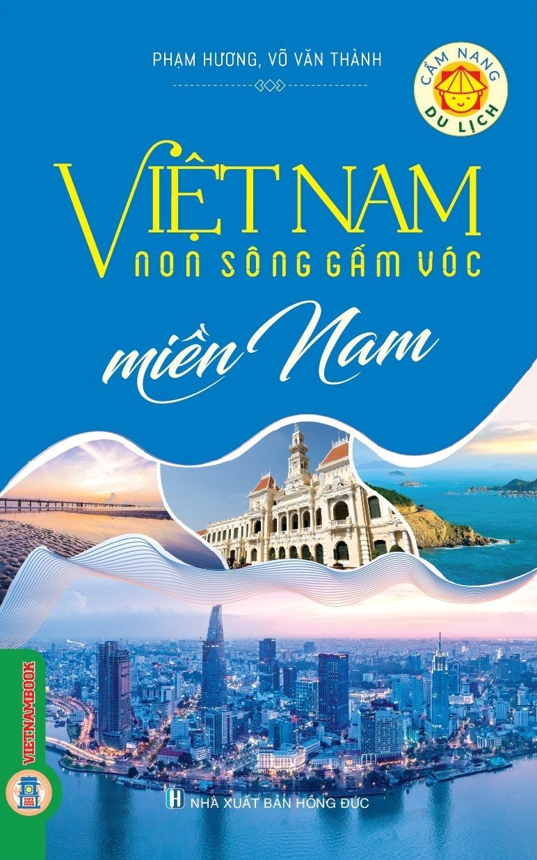 Cẩm Nang Du Lịch: Việt Nam Non Sông Gấm Vóc - Miền Nam
