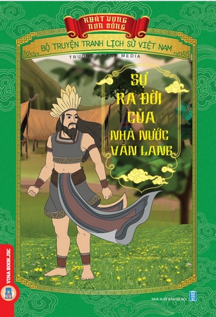 Khát Vọng Non Sông: Sự Ra Đời Của Nhà Nước Văn Lang