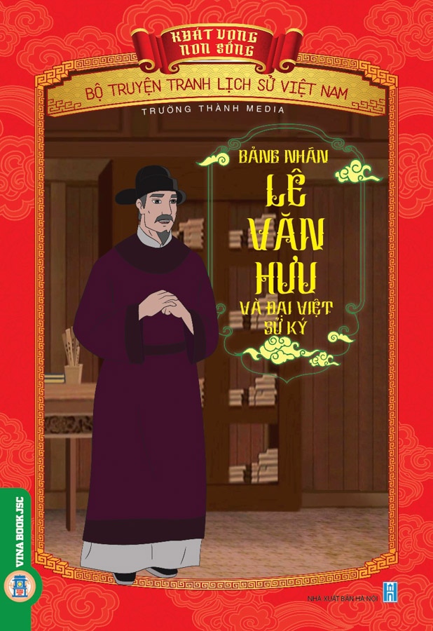 Khát Vọng Non Sông: Bảng Nhãn Lê Văn Hưu Và Đại Việt Sử Ký