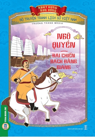 Khát Vọng Non Sông: Ngô Quyền - Đại Chiến Bạch Đằng Giang