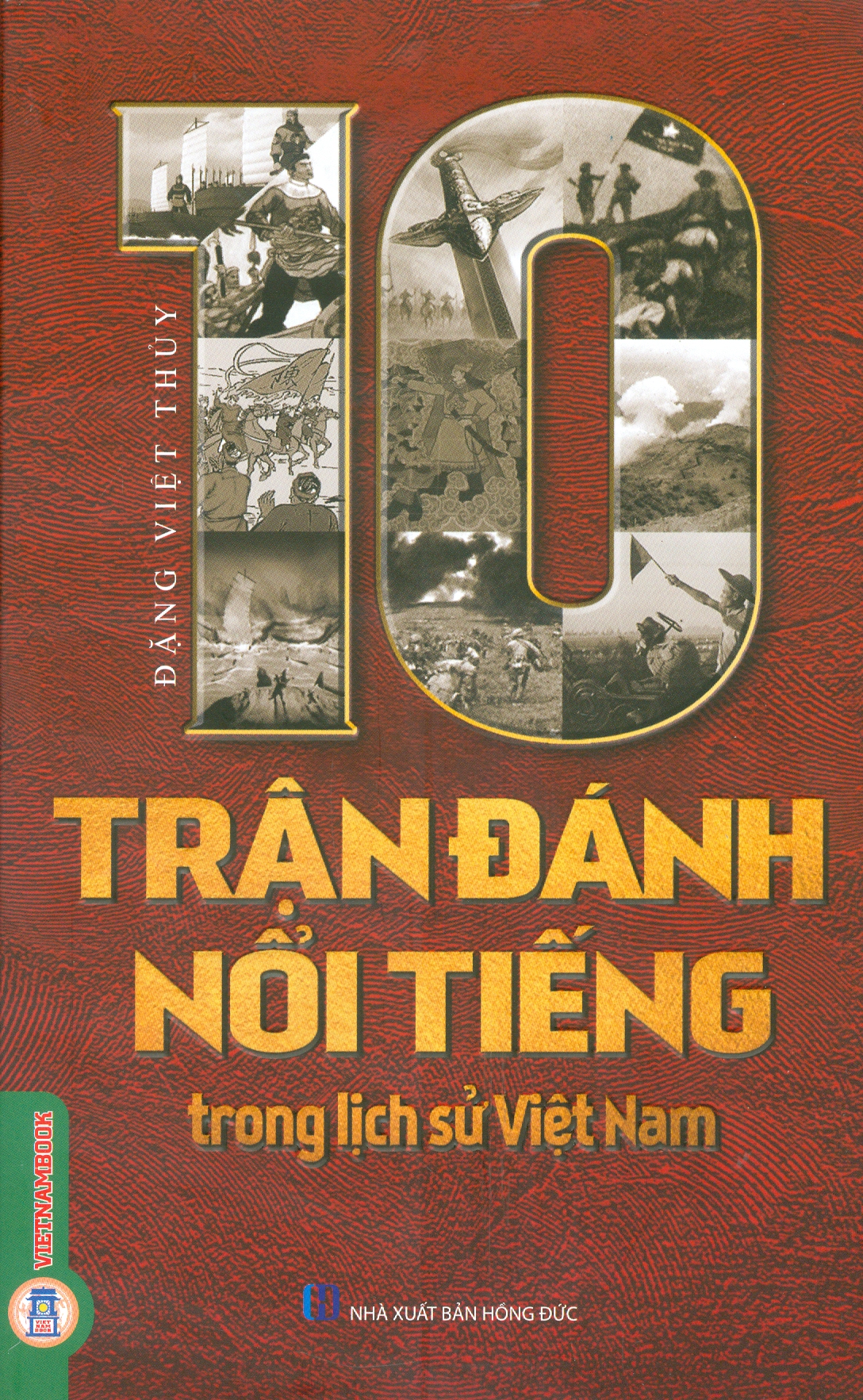 10 Trận Đánh Nổi Tiếng Trong Lịch Sử Việt Nam (Tái bản 2026)