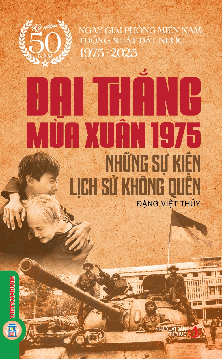Đại thắng mùa Xuân 1975 - Những sự kiện lịch sử không quên