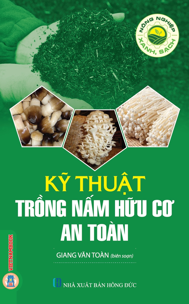 Nông Nghiệp Xanh, Sạch - Kỹ Thuật Trồng Nấm Hữu Cơ An Toàn (Tái bản 2026)