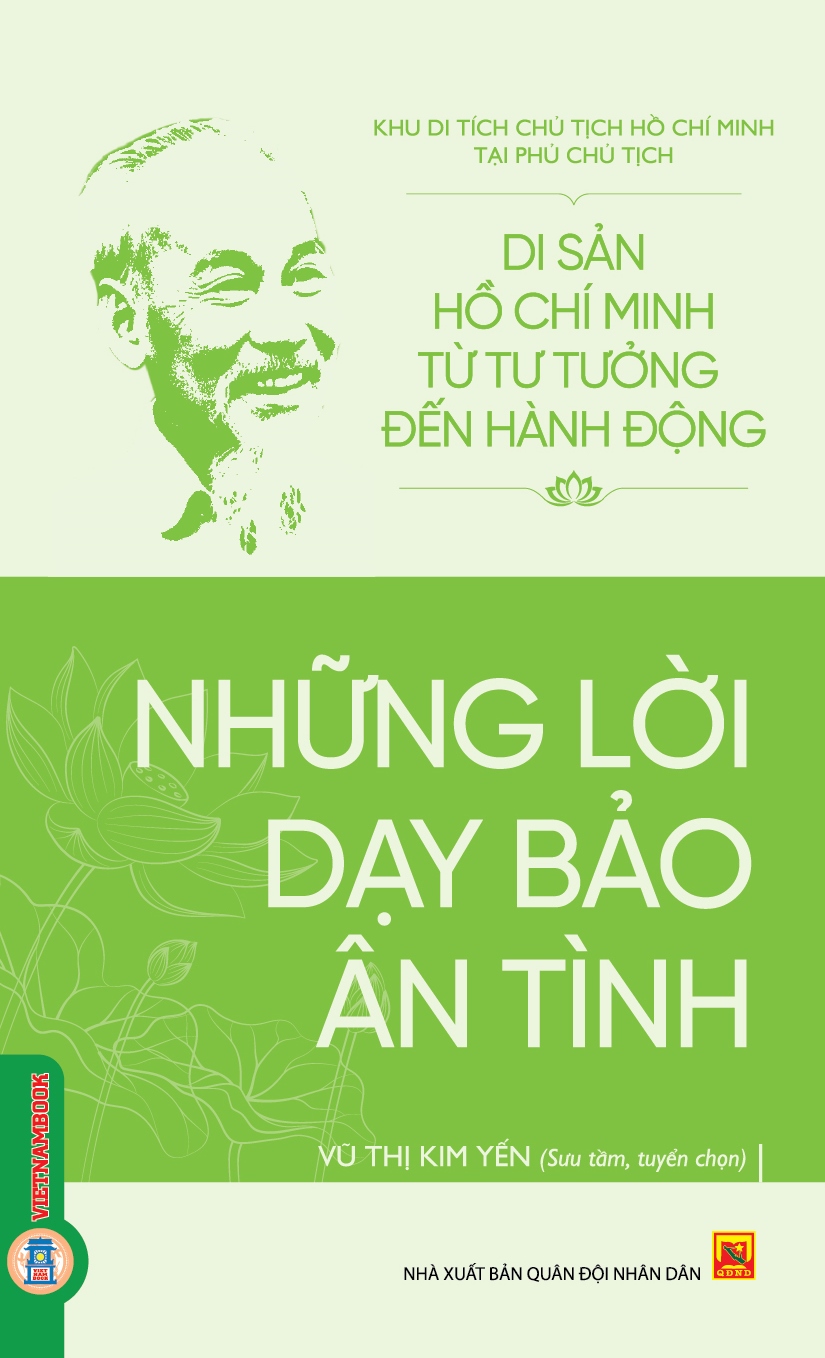 Di Sản Hồ Chí Minh Từ Tư Tưởng Đến Hành Động - Những Lời Dạy Bảo Ân Tình 