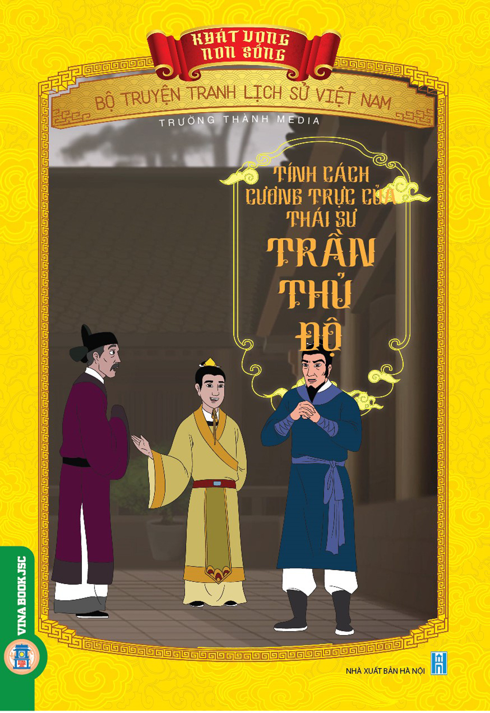 Khát Vọng Non Sông: Tính Cách Cương Trực Của Thái Sư Trần Thủ Độ