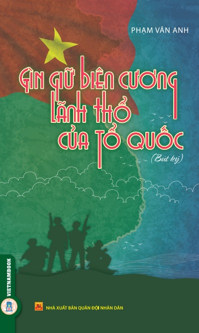 Gìn Giữ Biên Cương, Lãnh Thổ Của Tổ Quốc (Bút Ký)