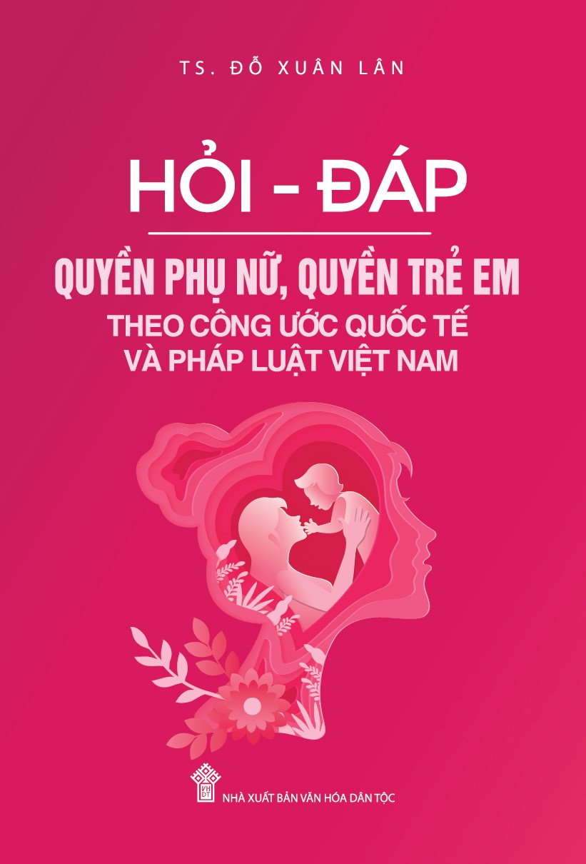 Hỏi - Đáp Quyền Phụ Nữ, Quyền Trẻ Em Theo Công Ước Quốc Tế Và Pháp Luật Việt Nam