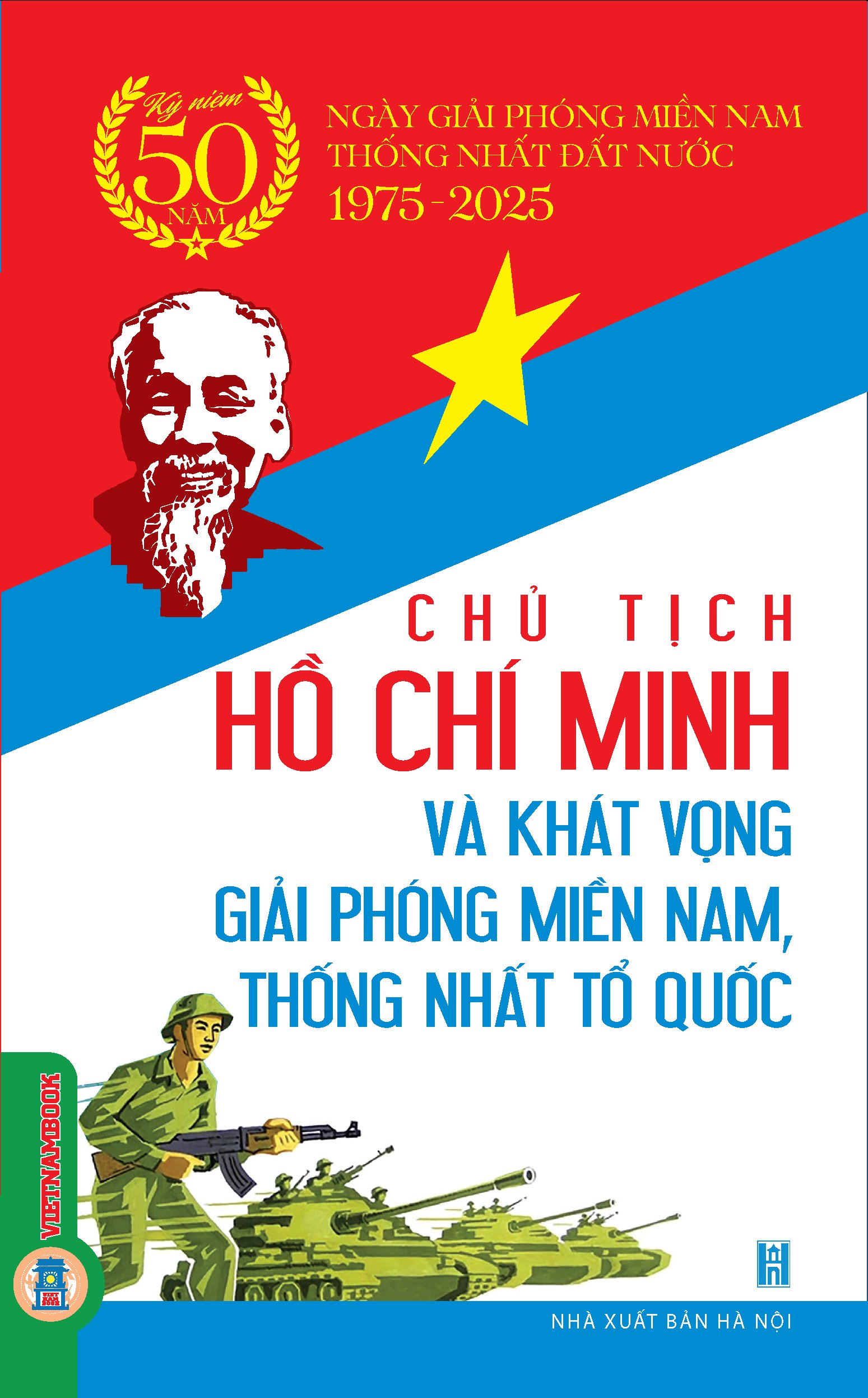 Chủ tịch Hồ Chí Minh và khát vọng giải phóng miền Nam, thống nhất tổ quốc