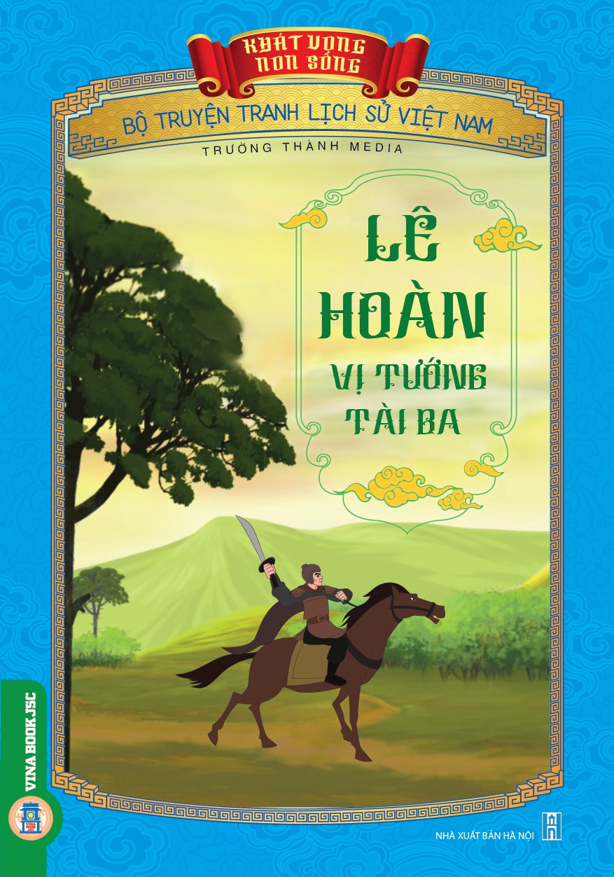 Khát Vọng Non Sông: Lê Hoàn Vị Tướng Tài Ba