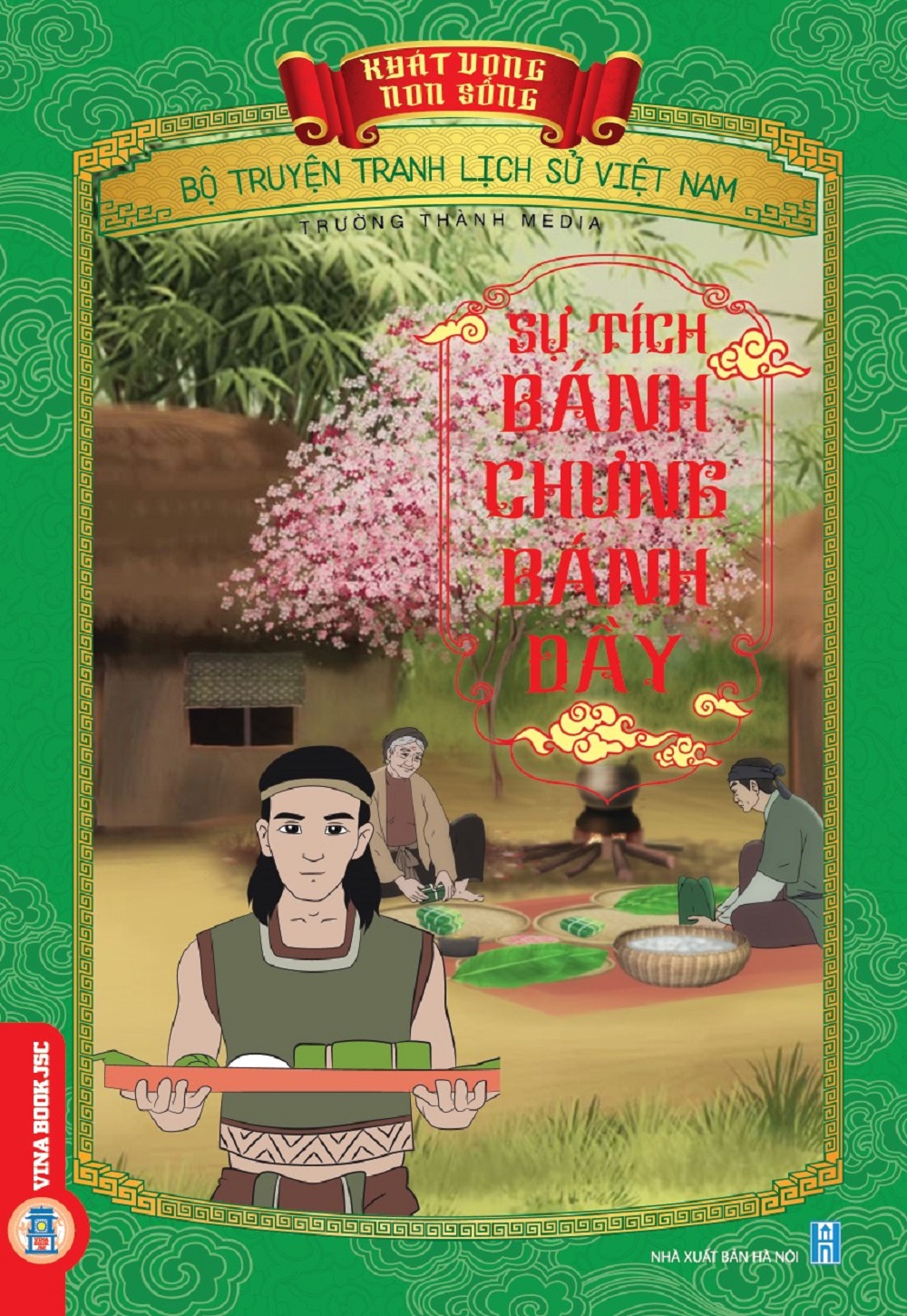 Khát Vọng Non Sông: Sự Tích Bánh Chưng, Bánh Dầy