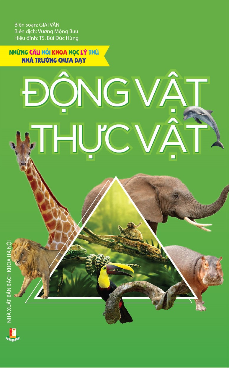Những Câu Hỏi Khoa Học Lý Thú Nhà Trường Chưa Dạy -  Động Vật, Thực Vật