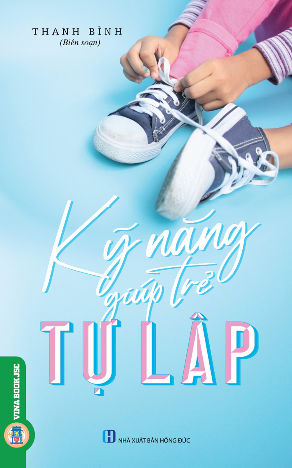 Kỹ Năng Giúp Trẻ Tự Lập