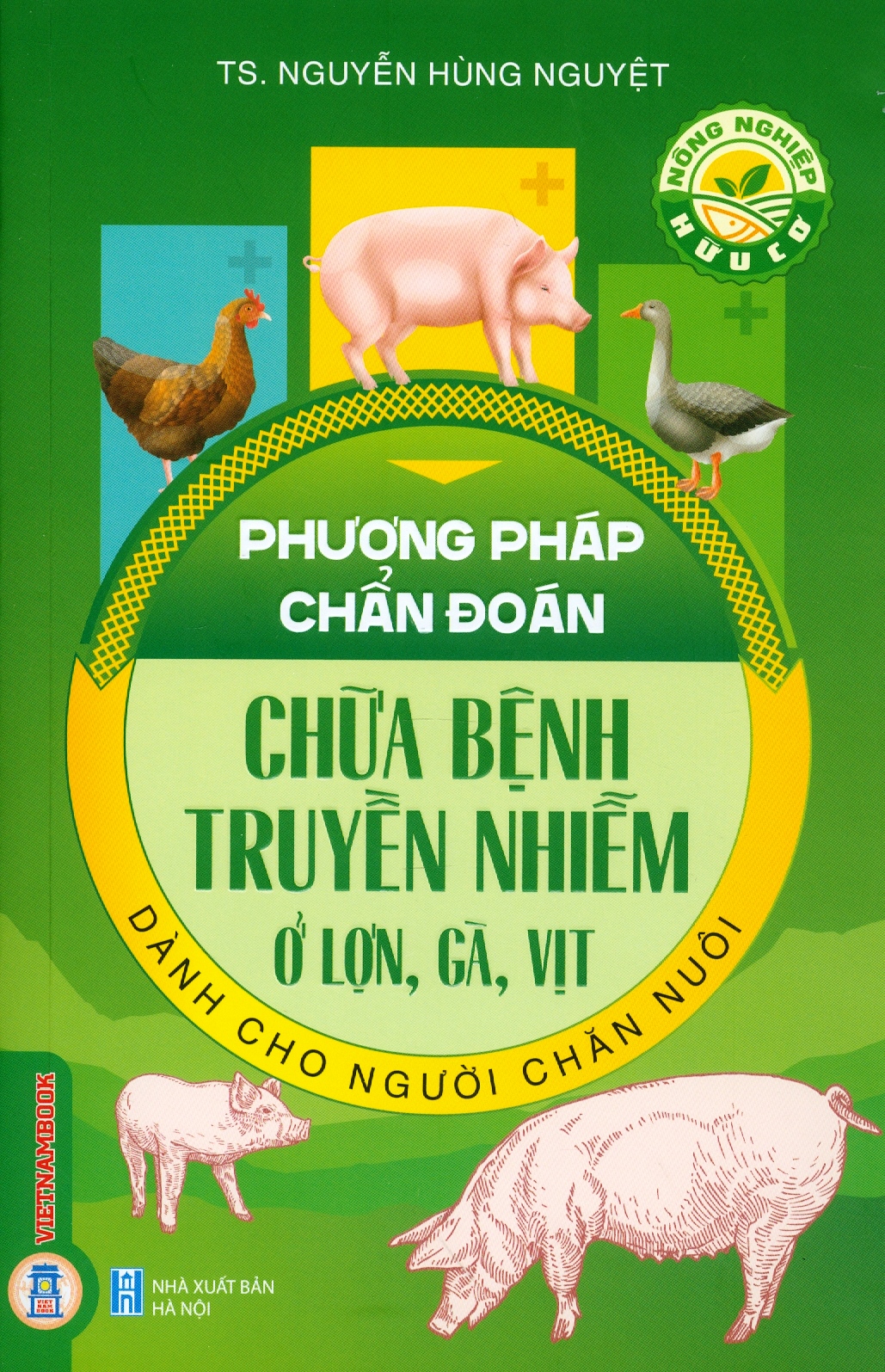 Phương Pháp Chẩn Đoán, Chữa Bệnh Truyền Nhiễm Ở Lợn, Gà, Vịt Dành Cho Người Chăn Nuôi