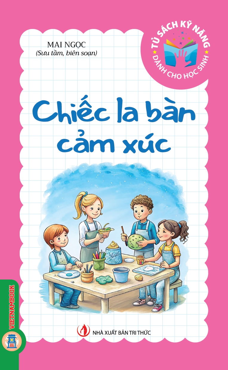 Tủ Sách Kỹ Năng Dành Cho Học Sinh - Chiếc La Bàn Cảm Xúc