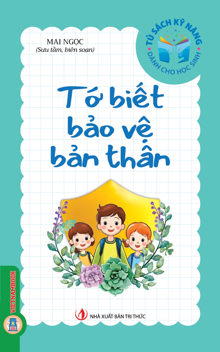 Tủ Sách Kỹ Năng Dành Cho Học Sinh - Tớ Biết Bảo Vệ Bản Thân