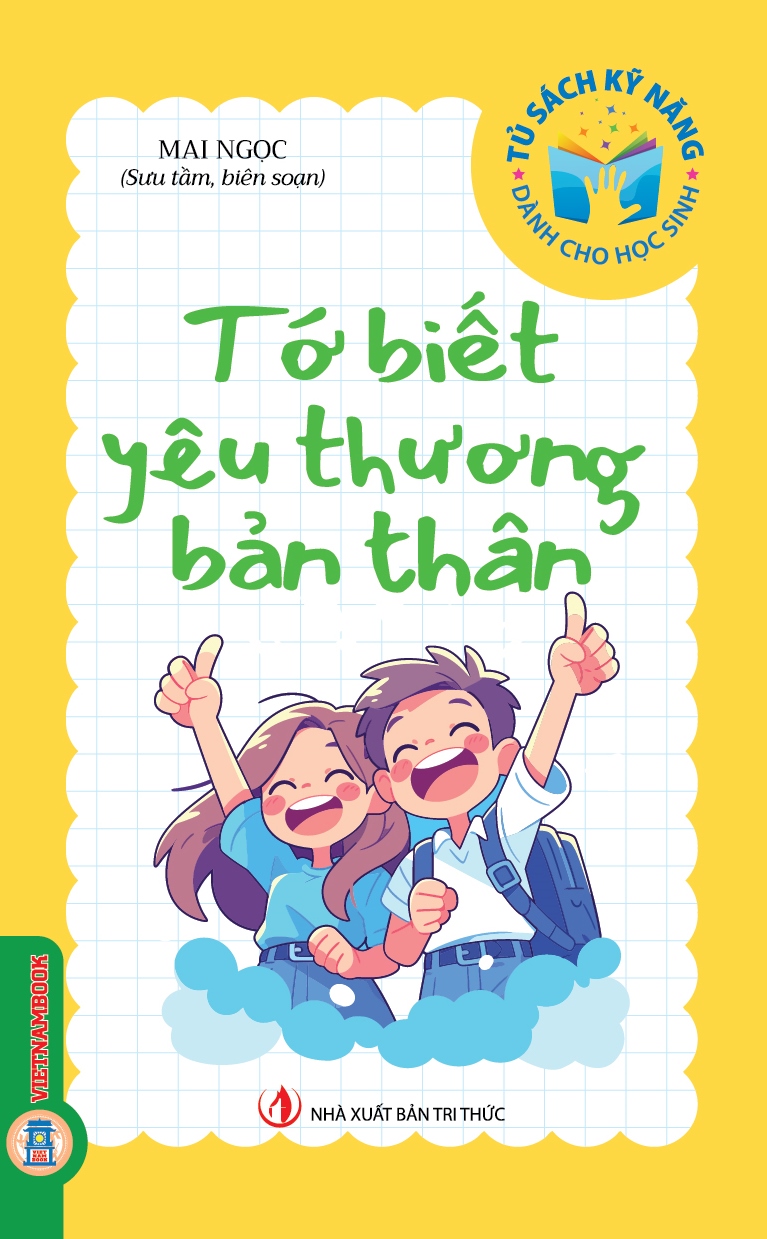Tủ Sách Kỹ Năng Dành Cho Học Sinh - Tớ Biết Yêu Thương Bản Thân