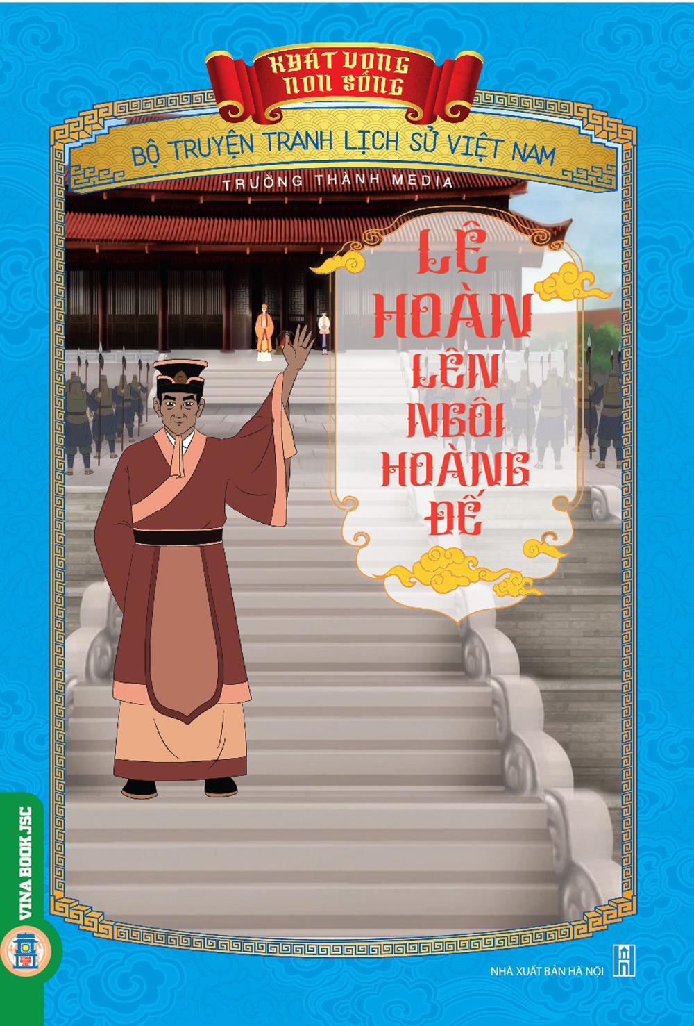 Khát Vọng Non Sông: Lê Hoàn Lên Ngôi Hoàng Đế