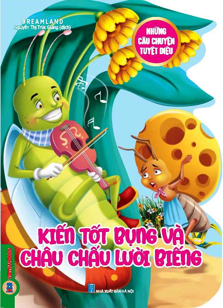 Những Câu Chuyện Tuyệt Diệu - Kiến Tốt Bụng Và Châu Chấu Lười Biến