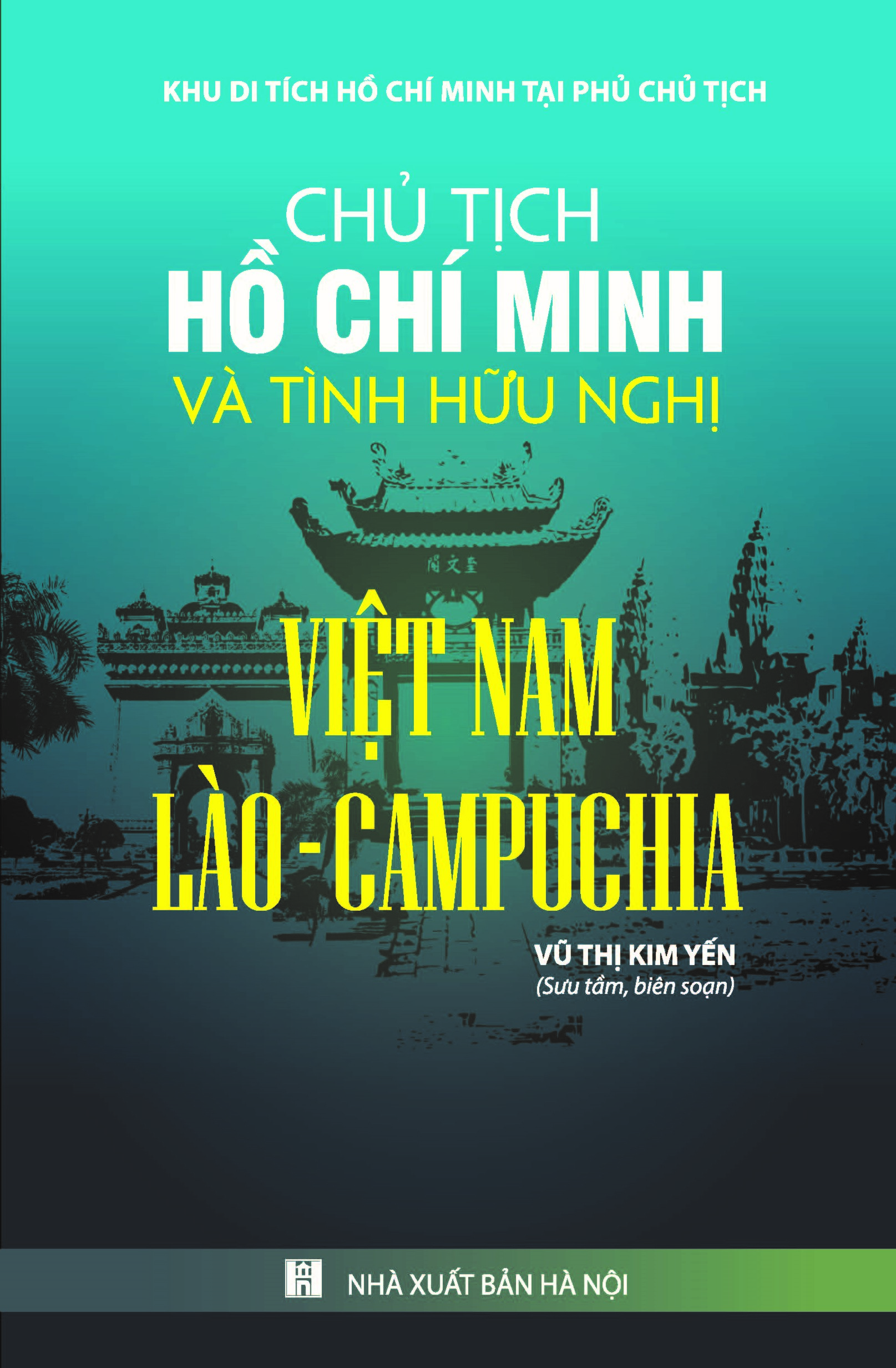 Chủ tịch Hồ Chí Minh và tình hữu nghị Việt Nam - Lào - Campuchia
