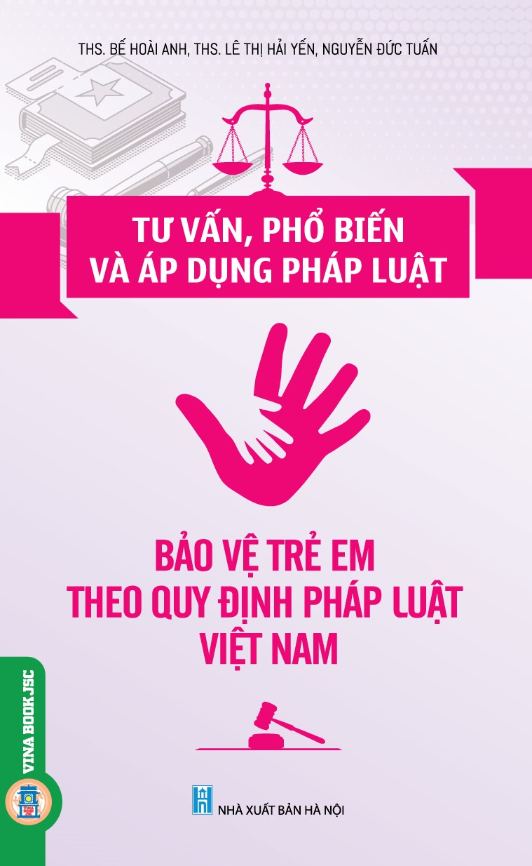 Tư vấn, phổ biến và áp dụng pháp luật: Bảo vệ trẻ em theo quy định pháp luật Việt Nam