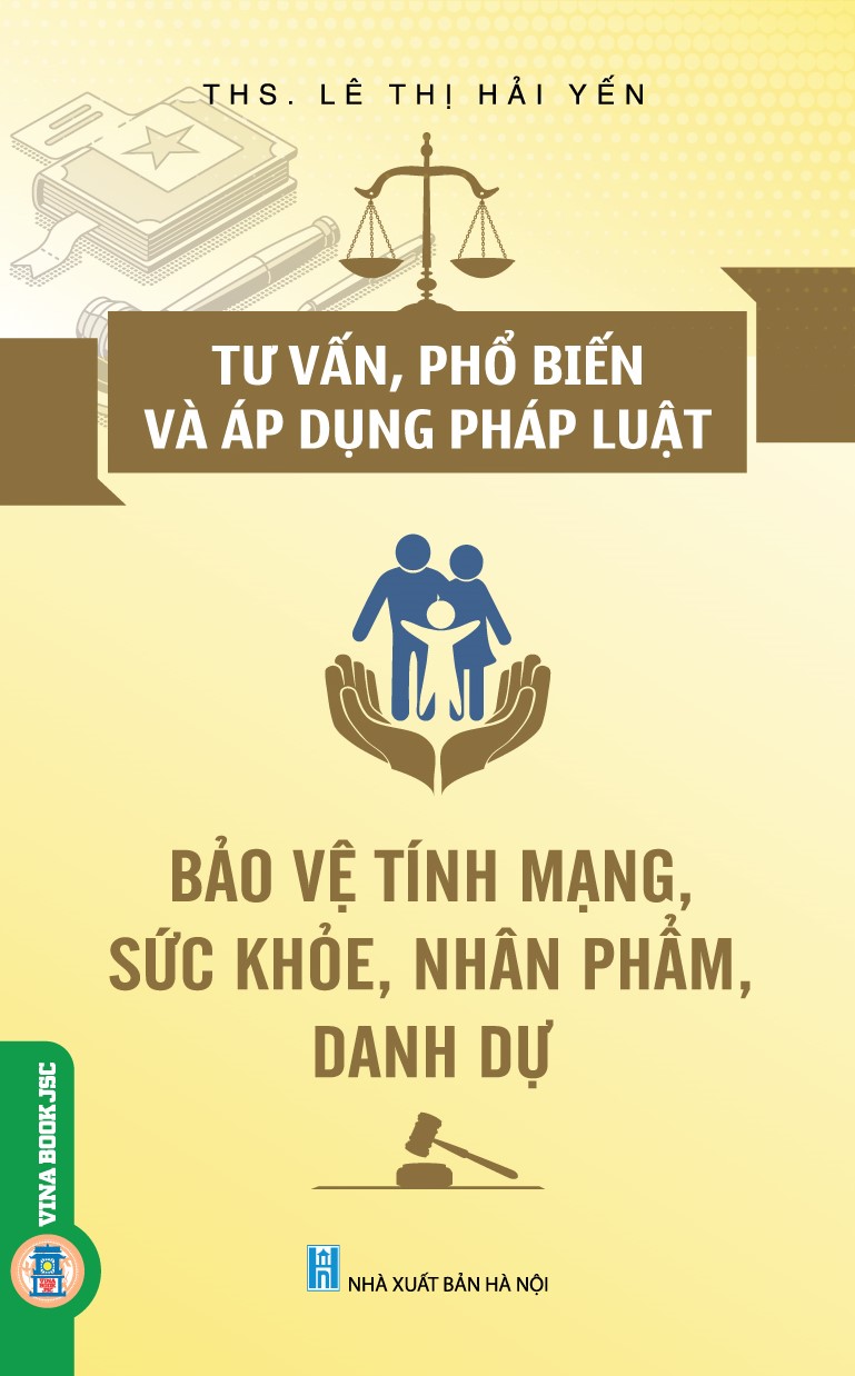 Tư vấn, phổ biến và áp dụng pháp luật: Bảo vệ Tính mạng, sức khỏe, nhân phẩm, danh dự