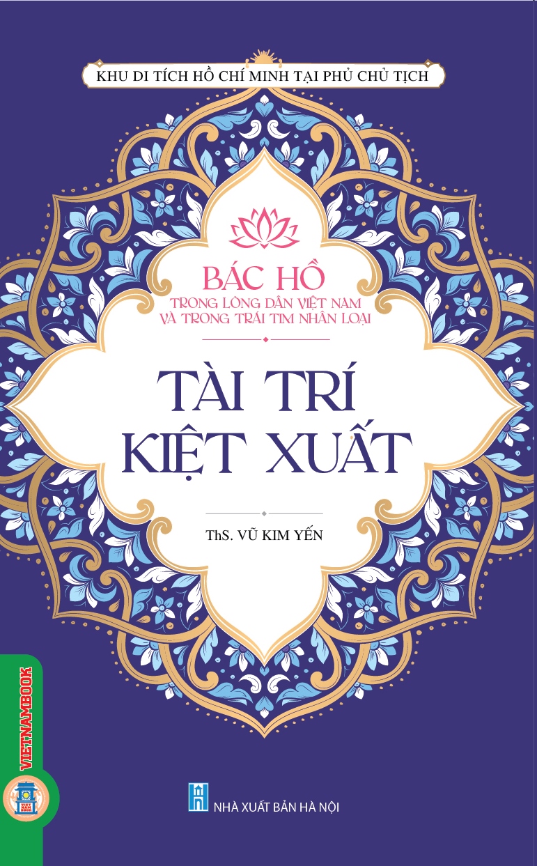 Bác Hồ Trong Lòng Dân Việt Nam Và Trong Trái Tim Nhân Loại - Tài Trí Kiệt Xuất