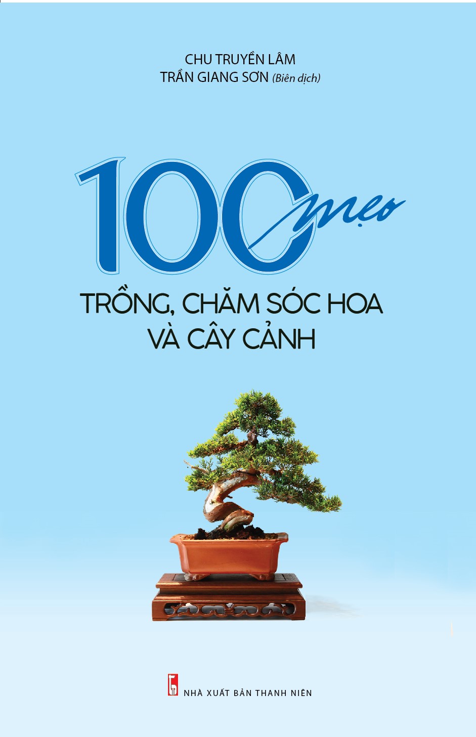 100 Mẹo Trồng, Chăm Sóc Hoa Và Cây Cảnh